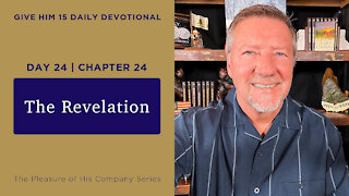 Day 24, Chapter 24: The Revelation | Give Him 15: Daily Prayer with Dutch | May 30
