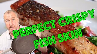 Secrets to Achieving Perfect Crisp Fish Skin