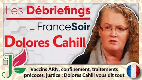 FRANCE SOIR | Le debriefing avec le professeur Dolores Cahill : « ARNm, de la roulette russe »