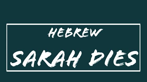Hebrew review- Sarah dies