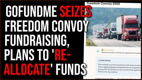 GoFundMe SEIZES 'Freedom Convoy' Fundraising Funds, Plans To 'REALLOCATE' The Money