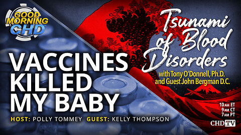 Vaccines Killed My Baby + Tsunami of Blood Disorders