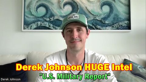 Derek Johnson HUGE Intel: "U.S. Military Report"