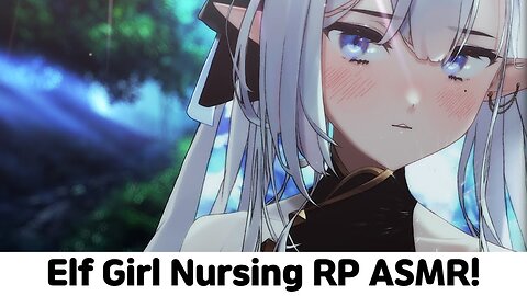 ♥ASMR♥ Elf girl nursing RP. Why are you here...