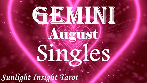 Gemini *Someone Takes Notice of You In A Big Big Way, You Got Their Full Attention* August Singles