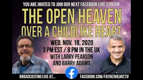 The Open Heaven Over A Childlike Heart - Larry Pearson & Barry Adams