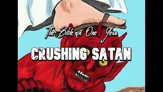 The Bible in One Year: Day 345 Crushing Satan