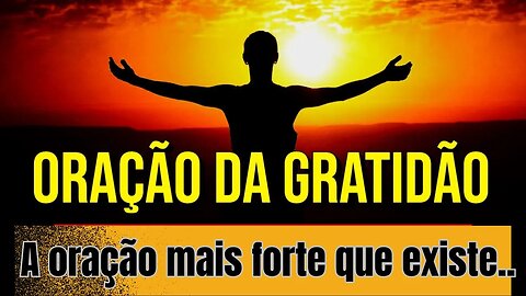 (Oração da gratidão) Um dia melhor.