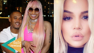 Nicki Minaj HINTS Being Pregnant! Khloe Kardashian FORCING Tristan To Propose! | DR