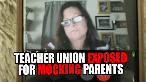 Teacher Union EXPOSED for Mocking Parents!