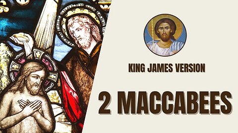 2 Maccabees - Continued Struggles for Jewish Freedom - King James Version
