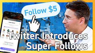 Twitter Adding Paid Super Follows to Platform 🦸‍♂️
