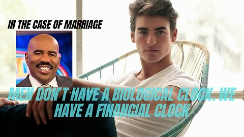 Men don't have a biological clock, we have a financial clock.