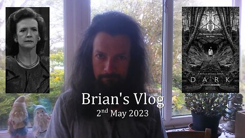 Brian's Vlog - 2nd May 2023