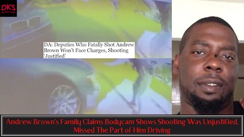 Andrew Brown's Family Claims Bodycam Shows Shooting Was Unjustified, Missed The Part of Him Driving