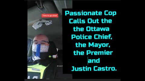 Passionate Cop Calls Out the Ottawa Police Chief, the Mayor, the Premier and Justin Castro