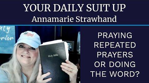Your Daily Suit Up - Praying Repeated Prayers or Doing The WORD?