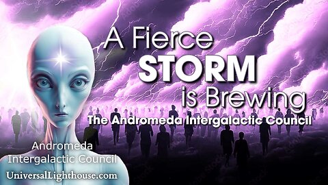A Fierce STORM is Brewing ~ The Andromeda Intergalactic Council
