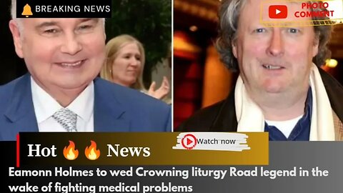 Eamonn Holmes to wed Crowning liturgy Road legend in the wake of fighting medical problems