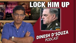 LOCK HIM UP Dinesh D’Souza Podcast Ep 177