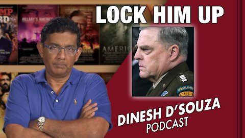 LOCK HIM UP Dinesh D’Souza Podcast Ep 177