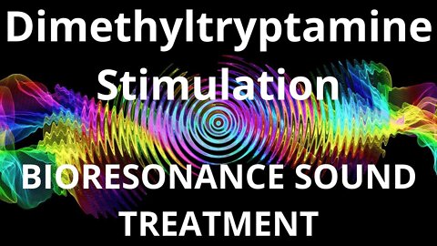 Dimethyltryptamine Stimulation_Resonance therapy session