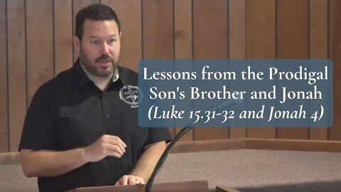 Lessons from the Prodigal Son's Brother and Jonah (Luke 15 & Jonah 4)