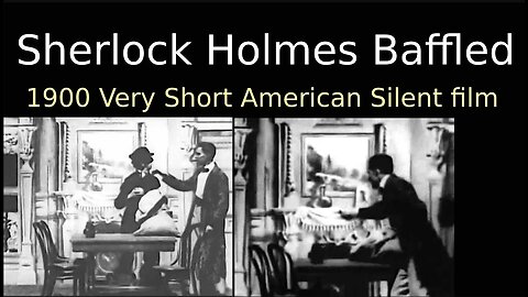 Sherlock Holmes Baffled (1900 Very Short American Silent film)