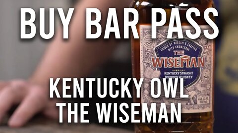 BUY, BAR, PASS: Kentucky Owl The Wiseman Straight Bourbon