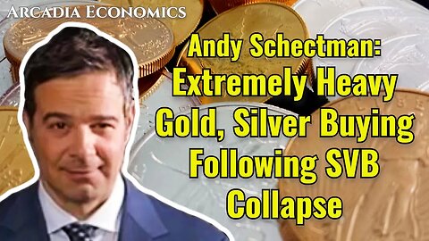 Andy Schectman: Extremely Heavy Gold, Silver Buying Following SVB Collapse