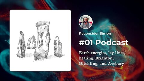 Podcast - 01 -Earth energies, healing, ley lines, Brighton, Ditchling, and Avebury