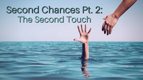 Second Chances Pt. 2: The Second Touch