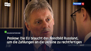 Peskow: Die EU braucht das Feindbild Russland, um die Zahlungen an die Ukraine zu rechtfertigen