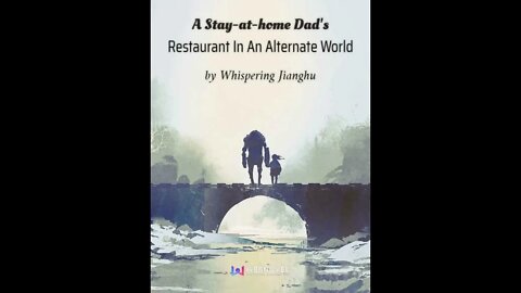 A Stay at home Dad’s Restaurant In An Alternate World-Chapter 151-200 Audio Book English