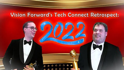 Vision Forward's Tech Connect Retrospect: 2022