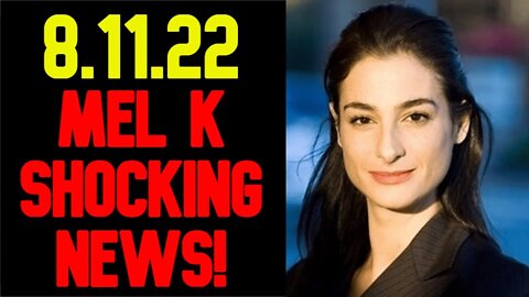 Mel K Shocking News 8/11/22 THE EVIL FACT CHECKERS ICYMI