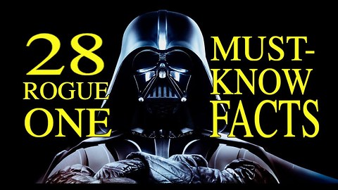 28 Star Wars: Rogue One Facts You Should Know