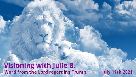 Julie B. Word from the Lord, July 11th, 2021