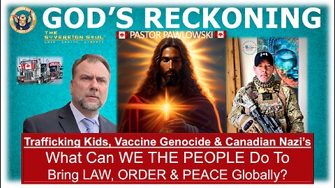 ⚡️GOD’S RECKONING⚡️How We Beat The Nazi’s, End Genocide & Trafficking. Canada Convoy Pastor Pawlowski