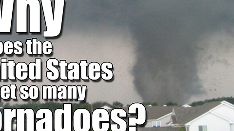 Why does the United States get so many tornadoes?