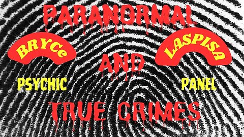 Paranormal and True Crimes ~ Bryce Laspisa ~ California. What Happened? Psychic Panel Review