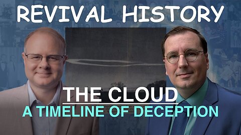 The Cloud: A Timeline of Deception - Episode 60 William Branham Research Podcast