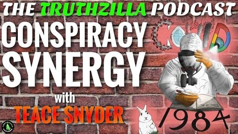 Truthzilla #116 - Teace Snyder - Conspiracy Synergy