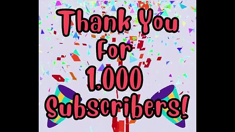 Thank You For 1,000 Subscribers! I appreciate each and every one of you!