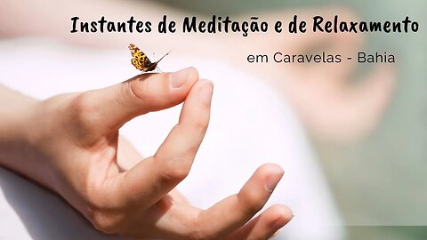 Instantes de Meditação e de Relaxamento em Caravelas (BA) - Expedição Brasil de Frente para o Mar