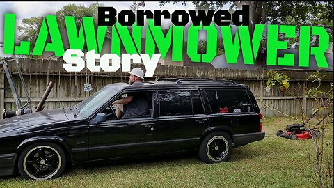 A decent video about when I borrowed my neighbors lawnmower,