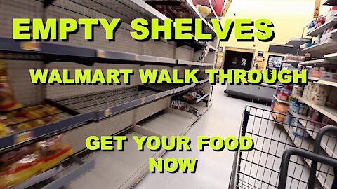 SHELVES ARE BEING EMPTIED. WALMART WALK THROUGH GET YOUR FOOD NOW!