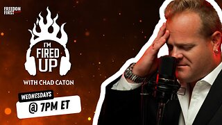 I’m Fired Up with Chad Caton | LIVE Wednesday @ 7pm ET
