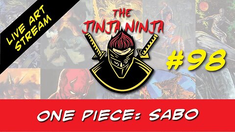 The Jinja Ninja Live Art Stream #98 One Piece: Sabo