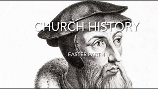 Church History (Easter pt4 End)